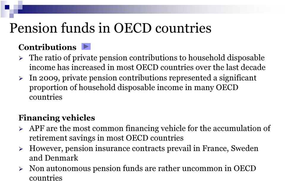 in many OECD countries Financing vehicles APF are the most common financing vehicle for the accumulation of retirement savings in most OECD