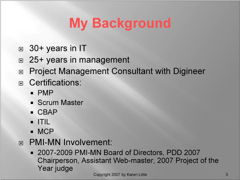 PMI-MN Involvement: 2007-2009 PMI-MN Board of Directors, PDD 2007