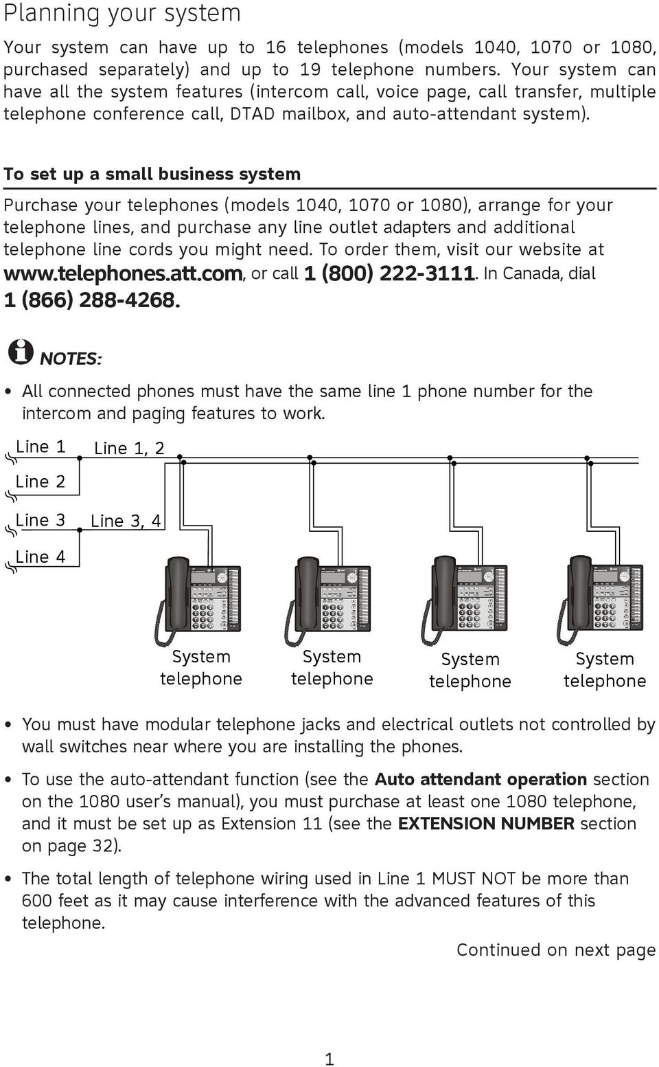 To set up a small business system Purchase your telephones (models 1040, 1070 or 1080), arrange for your telephone lines, and purchase any line outlet adapters and additional telephone line cords you