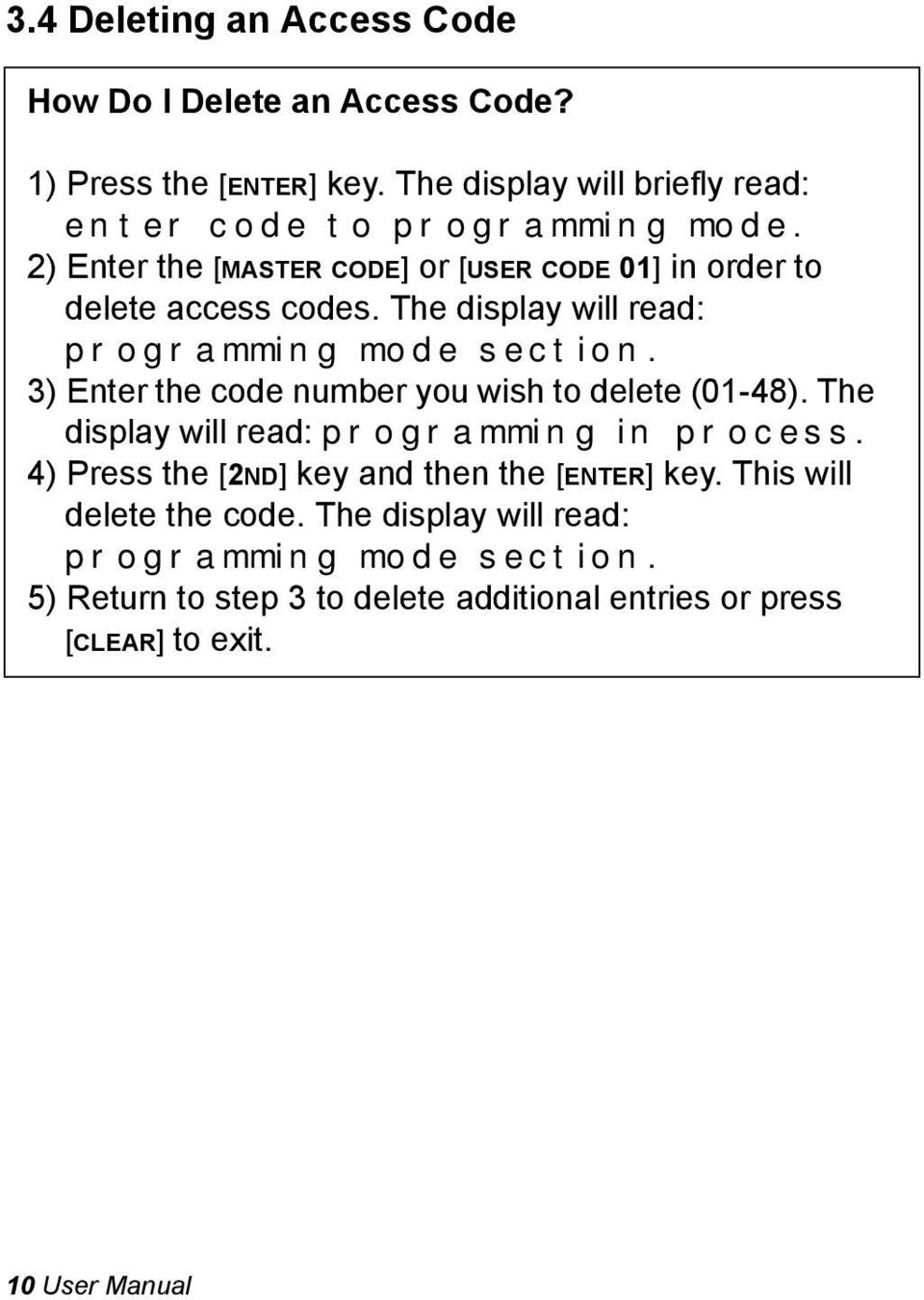 3) Enter the code number you wish to delete (01-48). The display will read: programming in process. 4) Press the [2ND] key and then the [ENTER] key.