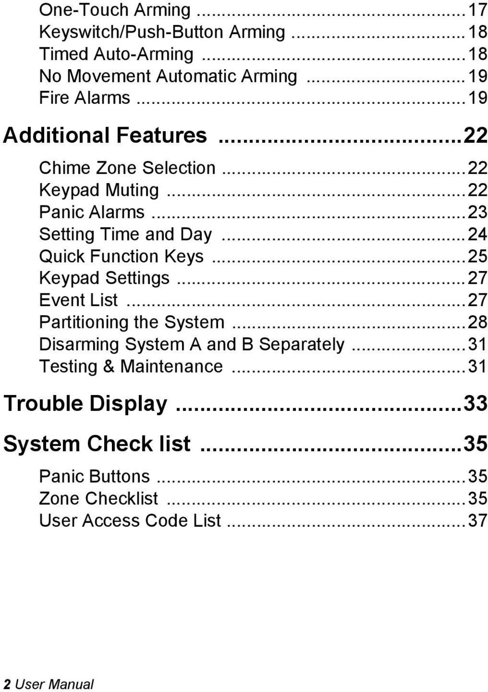 ..24 Quick Function Keys...25 Keypad Settings...27 Event List...27 Partitioning the System...28 Disarming System A and B Separately.