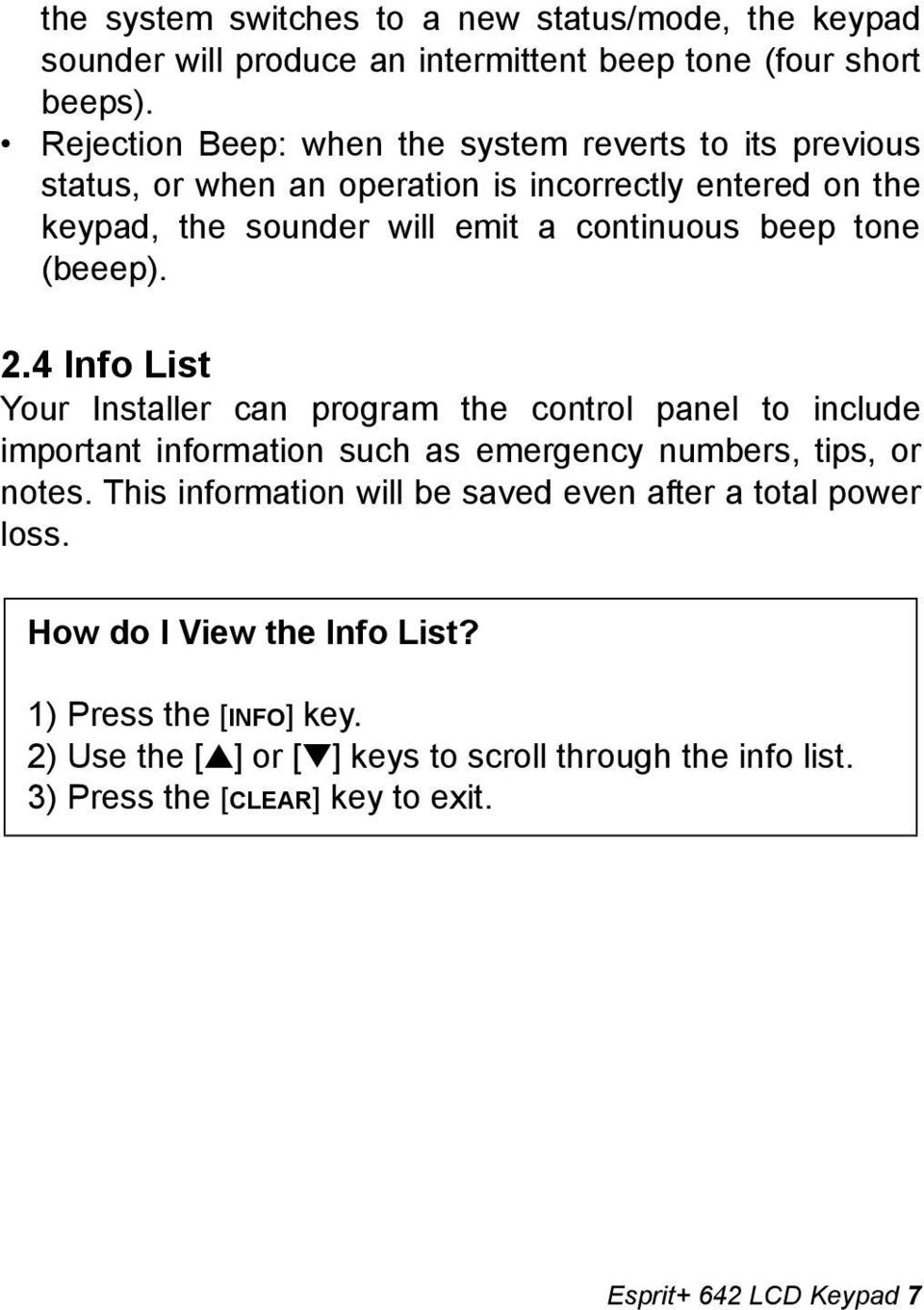 tone (beeep). 2.4 Info List Your Installer can program the control panel to include important information such as emergency numbers, tips, or notes.