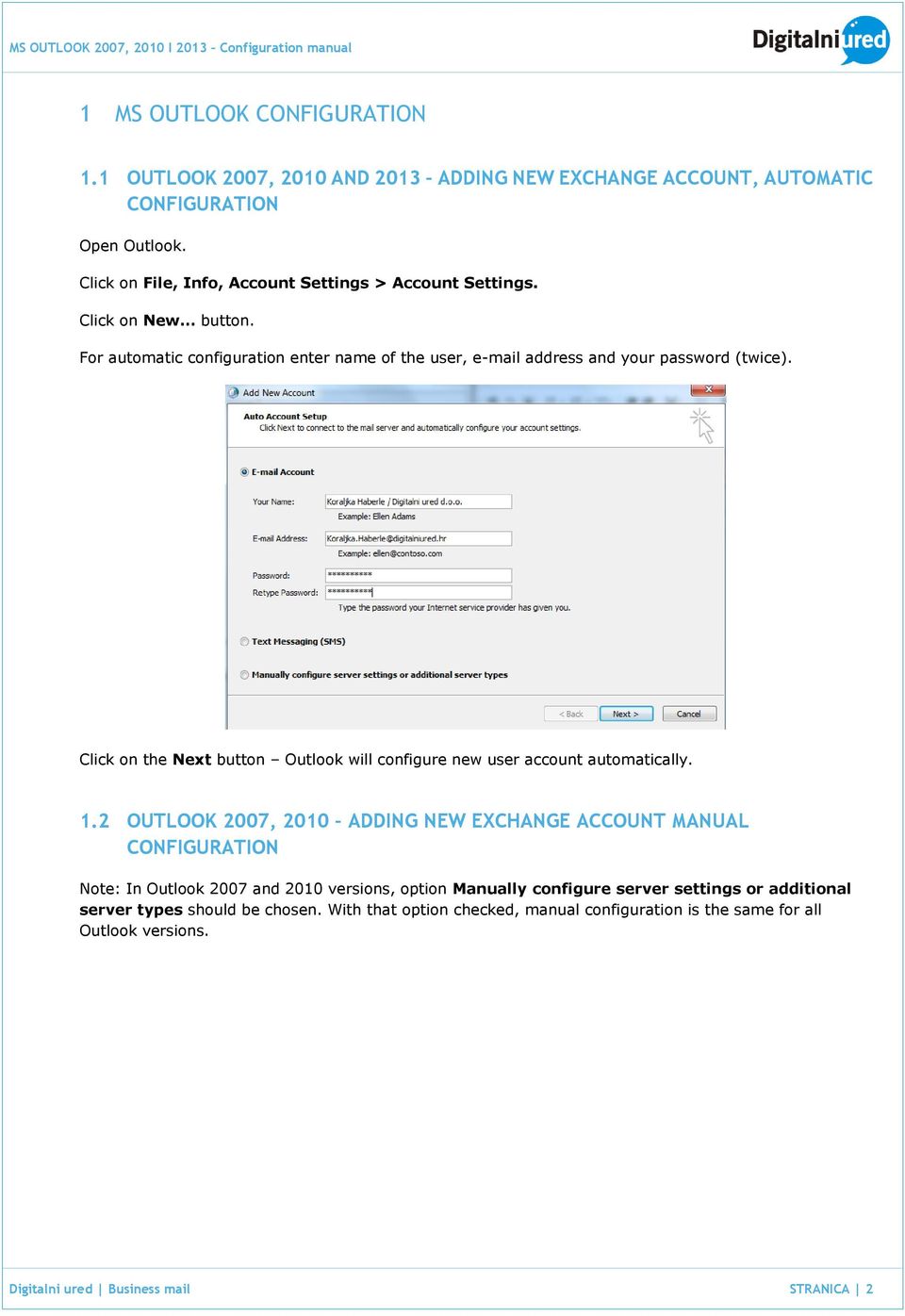 Click on the Next button Outlook will configure new user account automatically. 1.