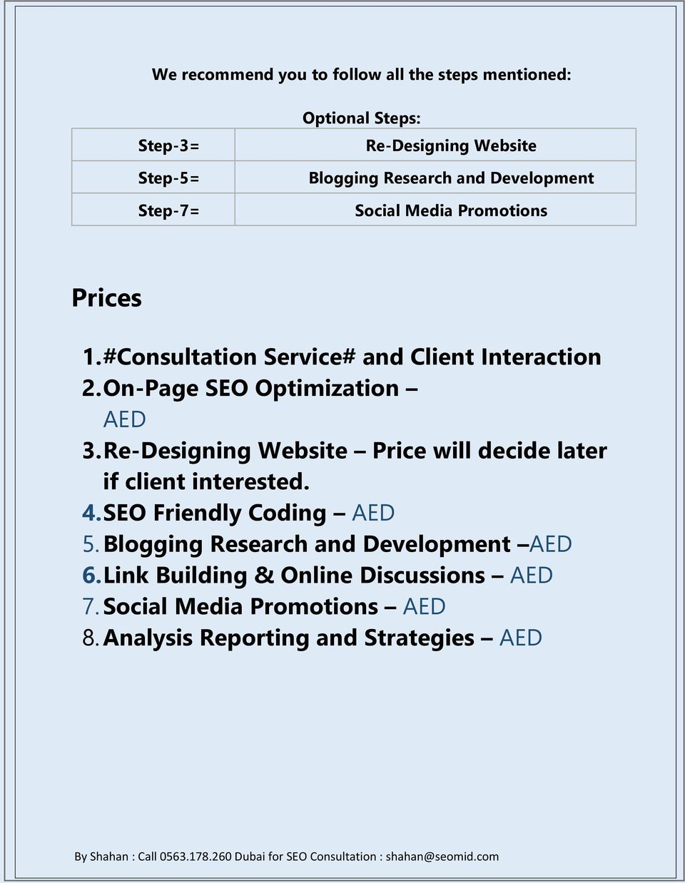 On-Page SEO Optimization AED 3. Re-Designing Website Price will decide later if client interested. 4. SEO Friendly Coding AED 5.
