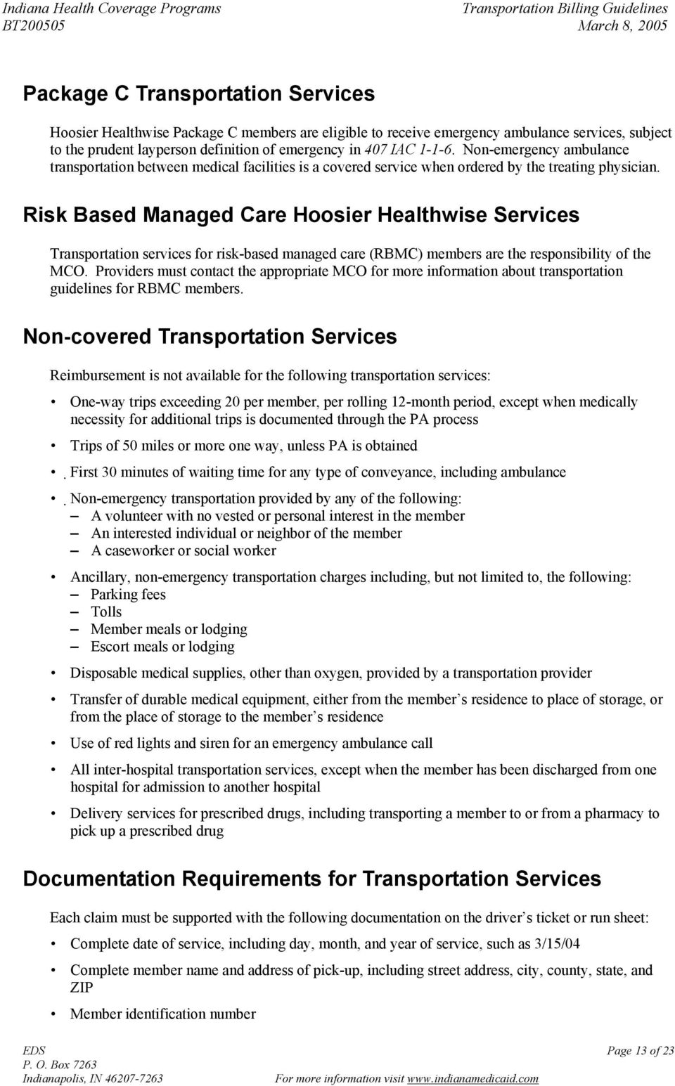 Risk Based Managed Care Hoosier Healthwise Services Transportation services for risk-based managed care (RBMC) members are the responsibility of the MCO.