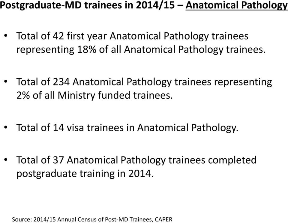 Total of 234 Anatomical Pathology trainees representing 2% of all Ministry funded trainees.