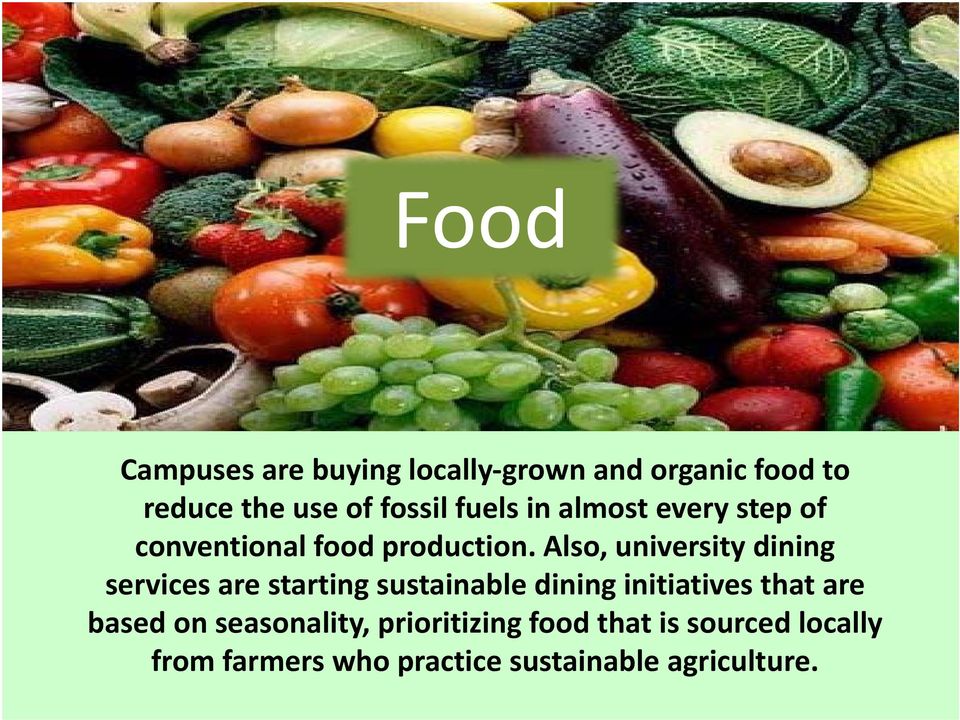 Also, university dining services are starting sustainable dining initiatives that are