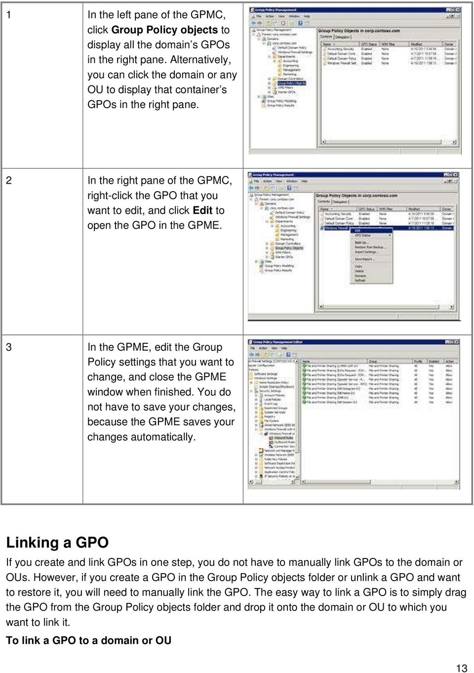 2 In the right pane of the GPMC, right-click the GPO that you want to edit, and click Edit to open the GPO in the GPME.