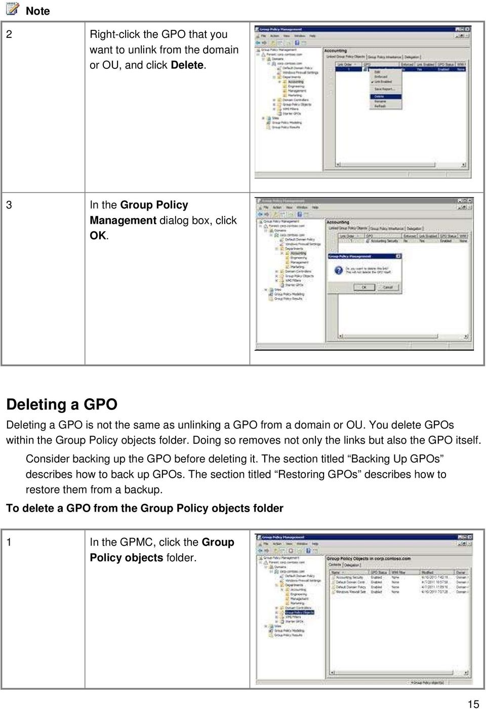 Doing so removes not only the links but also the GPO itself. Consider backing up the GPO before deleting it.