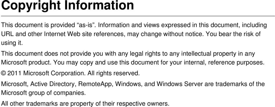You bear the risk of using it. This document does not provide you with any legal rights to any intellectual property in any Microsoft product.
