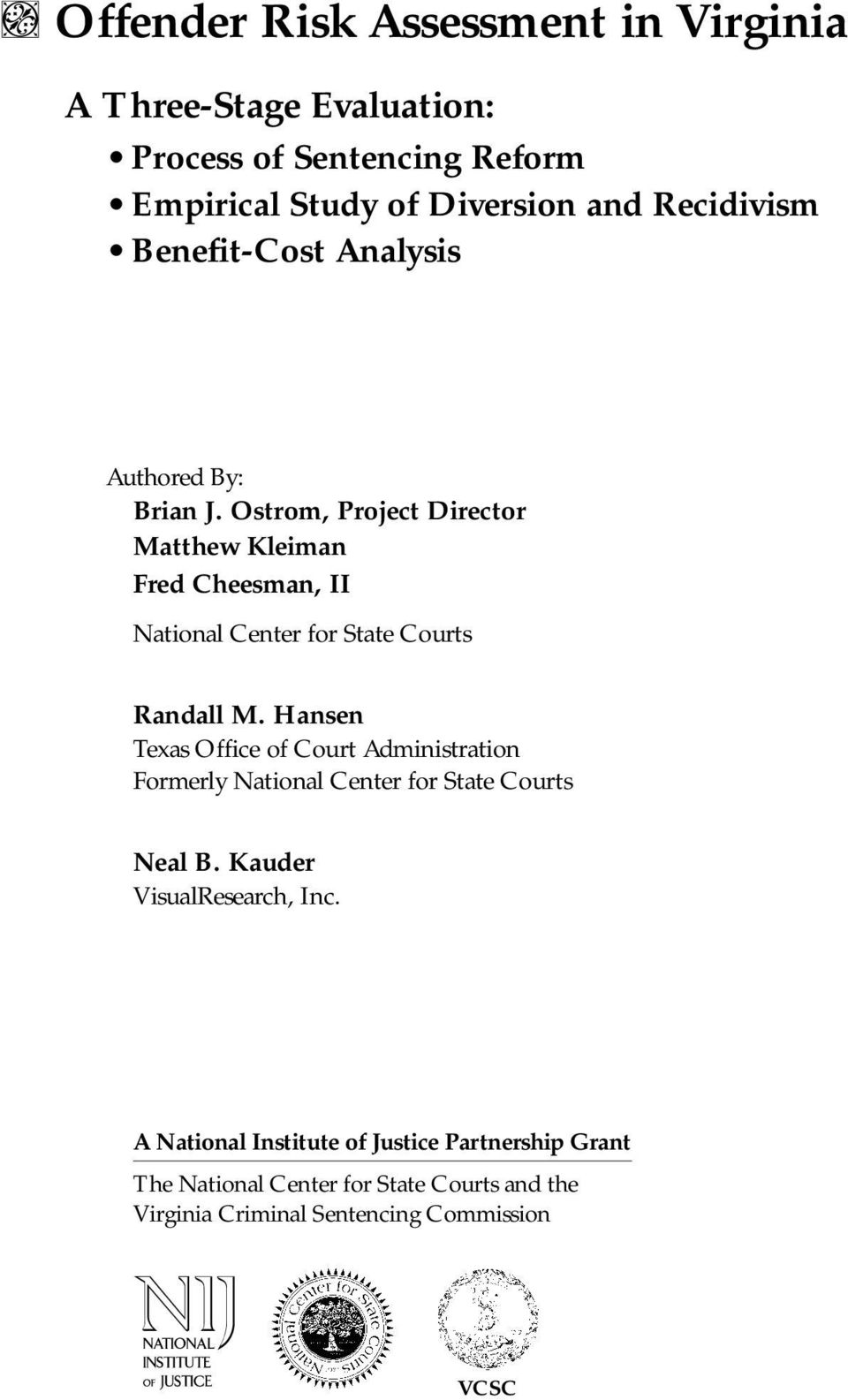 Ostrom, Project Director Matthew Kleiman Fred Cheesman, II National Center for State Courts Randall M.