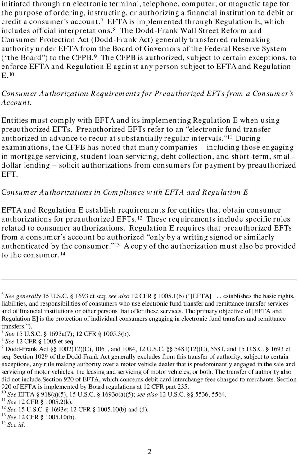 8 The Dodd-Frank Wall Street Reform and Consumer Protection Act (Dodd-Frank Act) generally transferred rulemaking authority under EFTA from the Board of Governors of the Federal Reserve System ( the