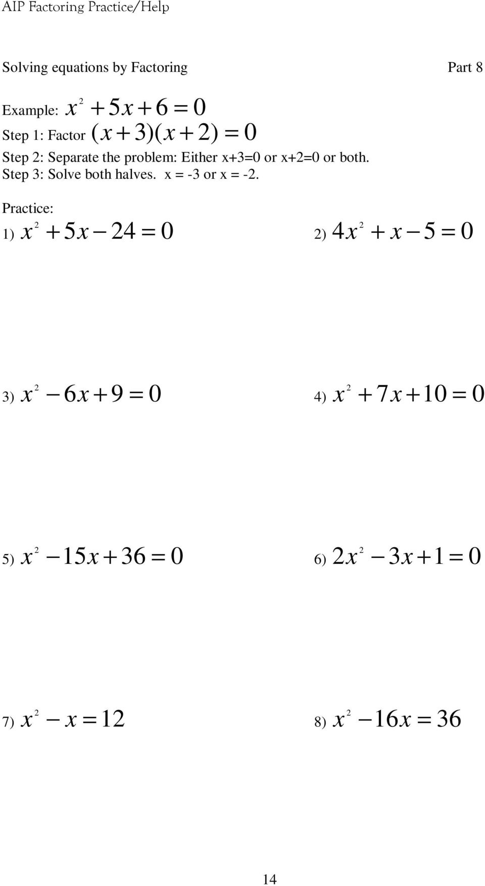 Step : Solve both halves. x = - or x = -.