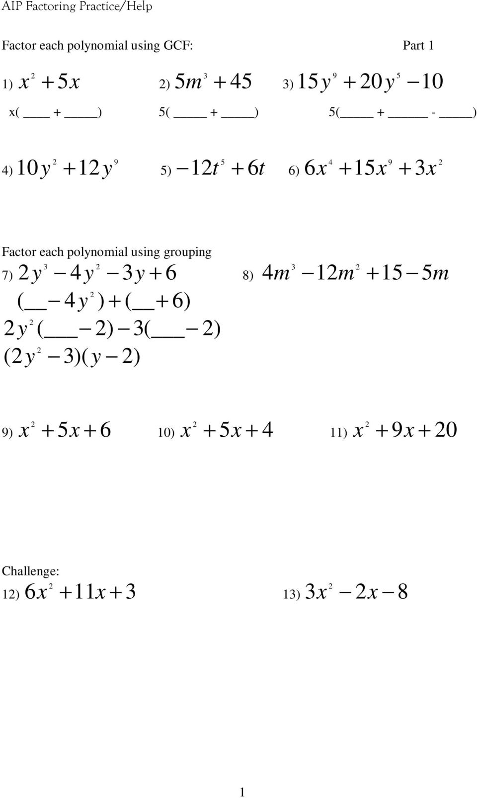 polynomial using grouping 7) 4 6 y y y + 8) 4m 1m + 15 5m ( 4y ) + ( + 6) y ( ) ( )