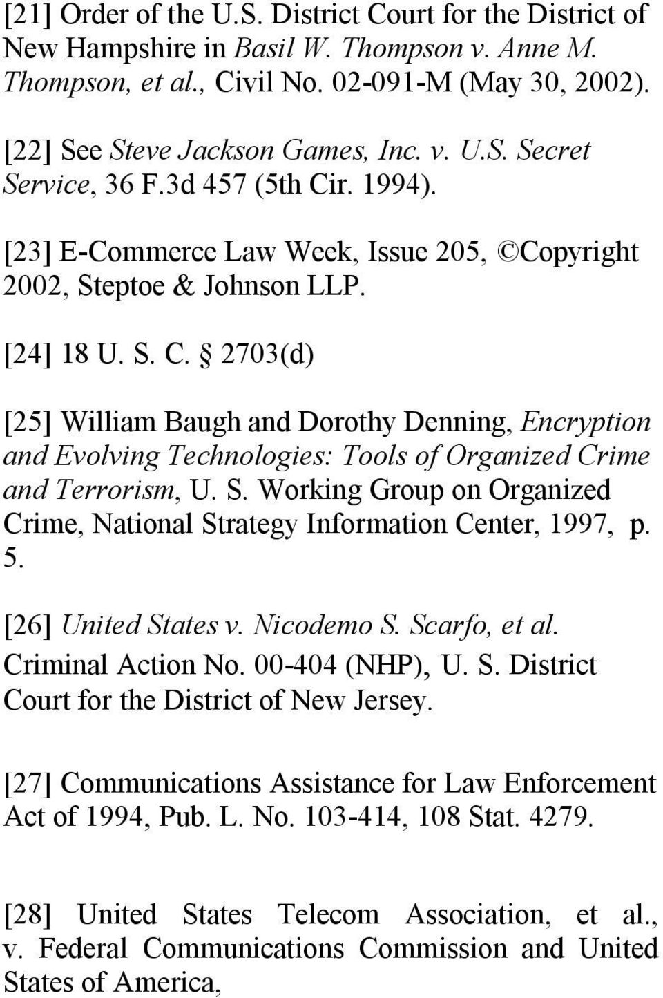 S. Working Group on Organized Crime, National Strategy Information Center, 1997, p. 5. [26] United States v. Nicodemo S. Scarfo, et al. Criminal Action No. 00 404 (NHP), U. S. District Court for the District of New Jersey.