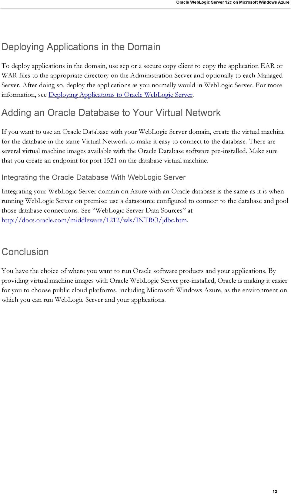 For more information, see Deploying Applications to Oracle WebLogic Server.