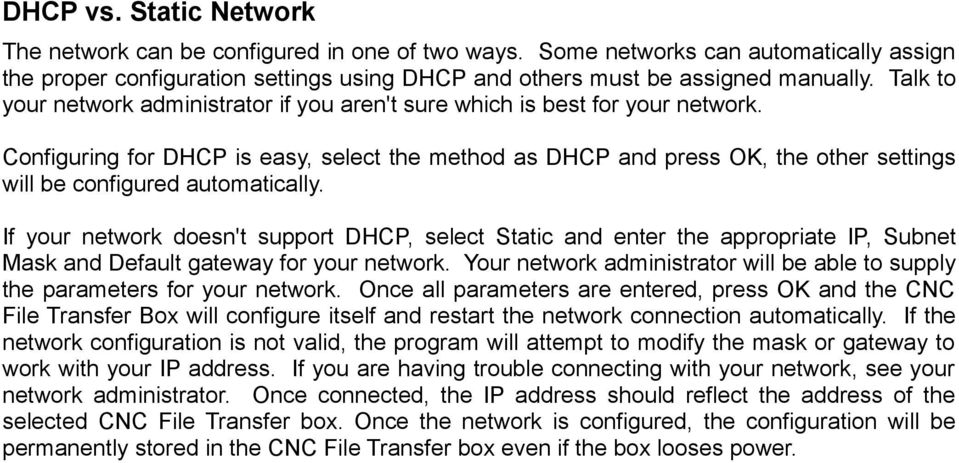 Configuring for DHCP is easy, select the method as DHCP and press OK, the other settings will be configured automatically.