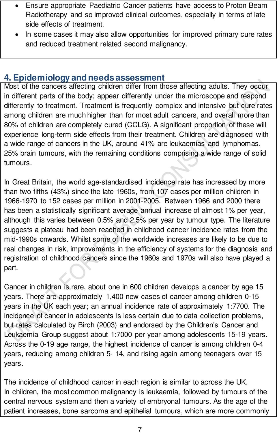 Epidemiology and needs assessment Most of the cancers affecting children differ from those affecting adults.
