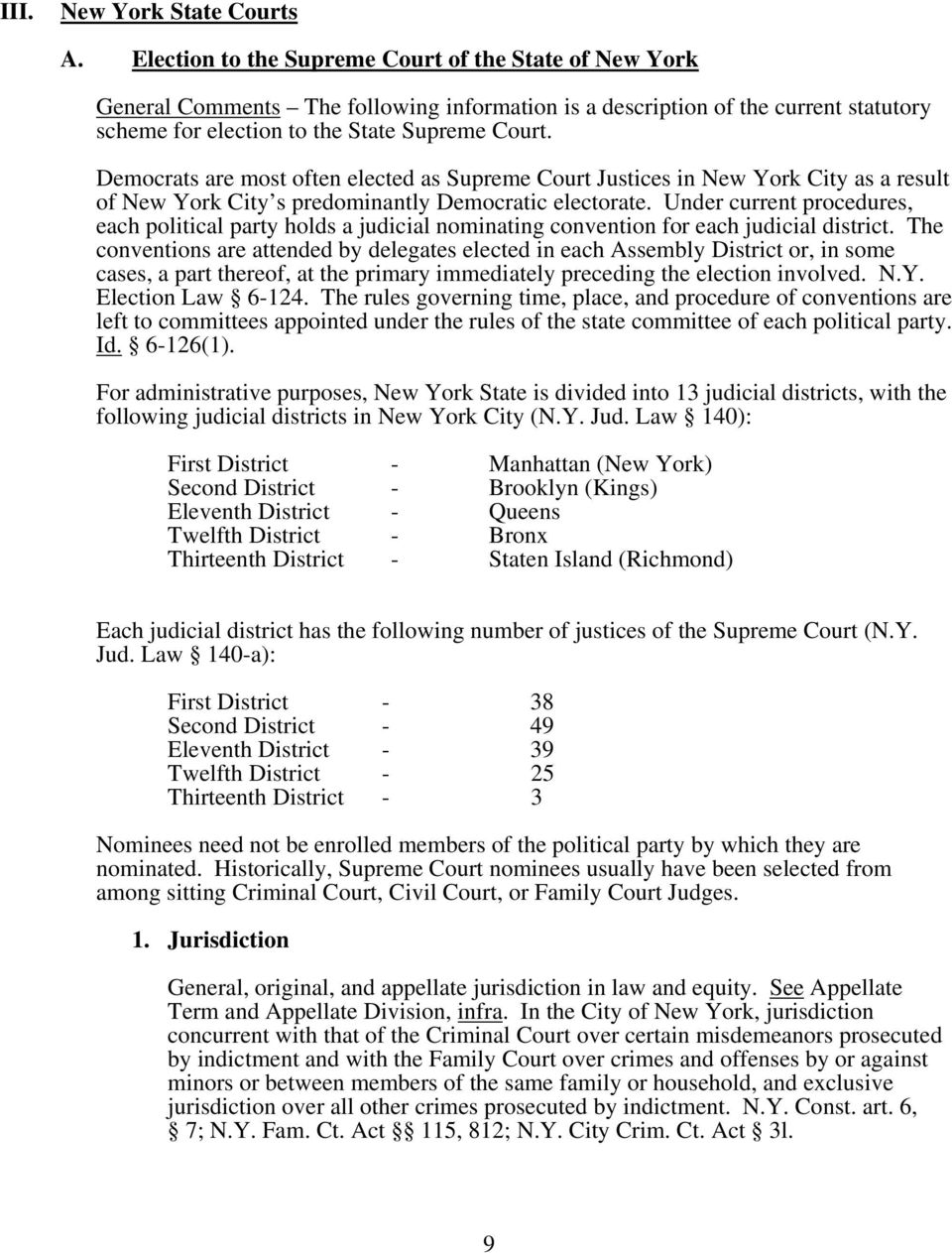Democrats are most often elected as Supreme Court Justices in New York City as a result of New York City s predominantly Democratic electorate.