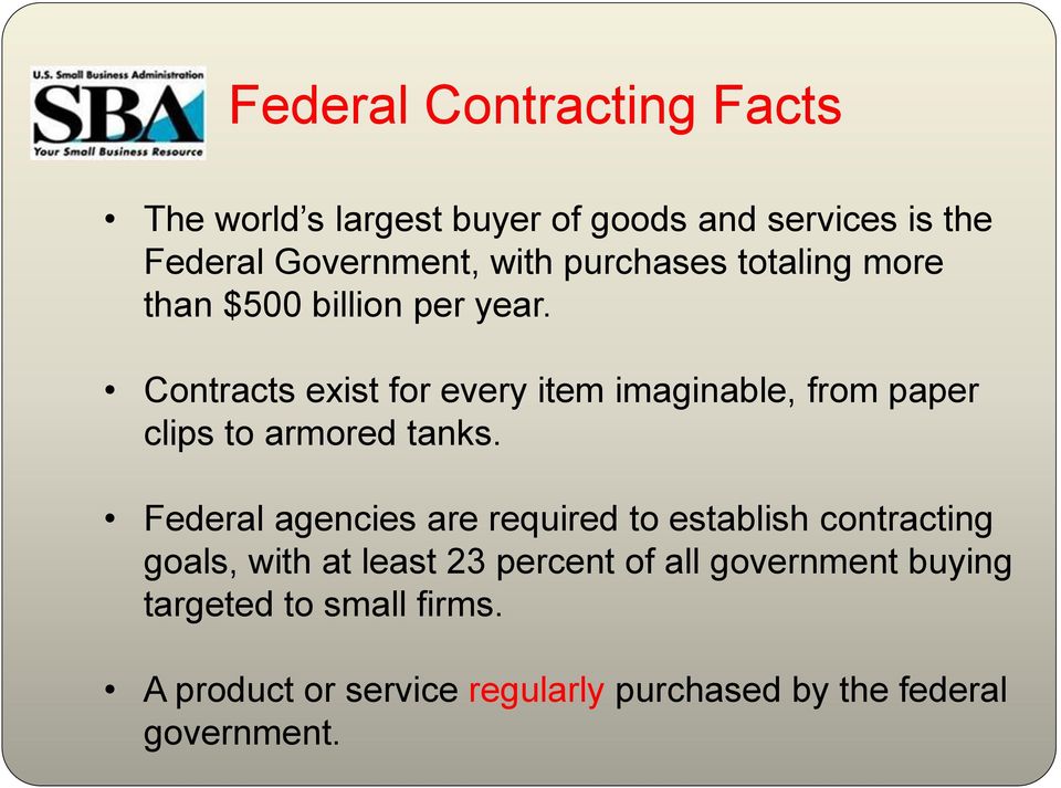 Contracts exist for every item imaginable, from paper clips to armored tanks.