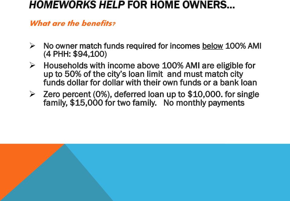 above 100% AMI are eligible for up to 50% of the city s loan limit and must match city funds dollar