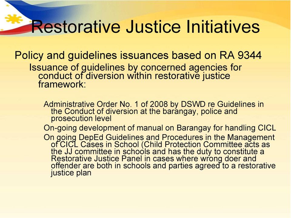 1 of 2008 by DSWD re Guidelines in the Conduct of diversion at the barangay, police and prosecution level On-going development of manual on Barangay for handling CICL On