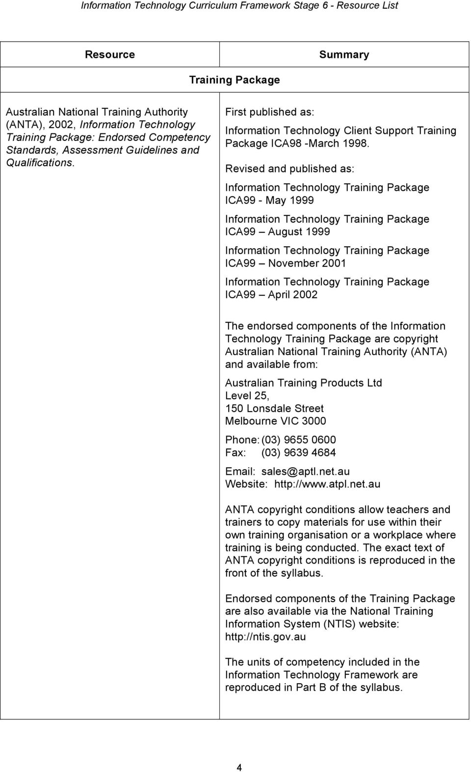 Revised and published as: Information Technology Training Package ICA99 - May 1999 Information Technology Training Package ICA99 August 1999 Information Technology Training Package ICA99 November