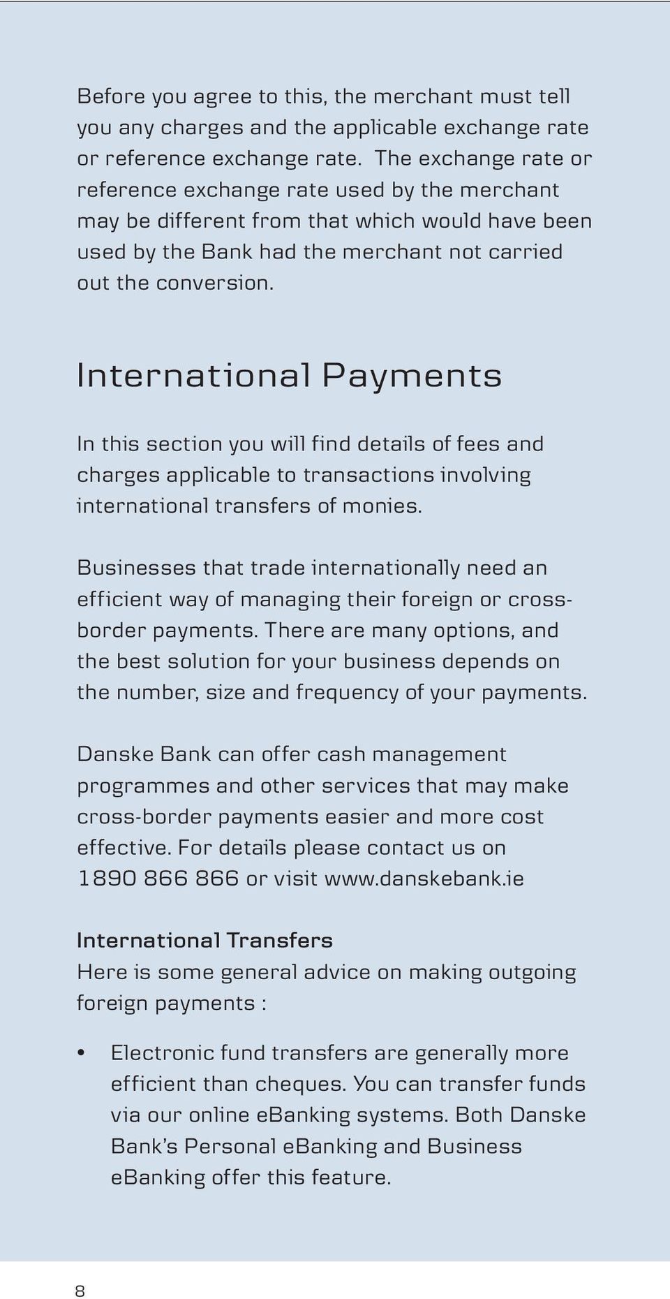 Internat ional Payments In this section you will find details of fees and charges applicable to transactions involving international transfers of monies.