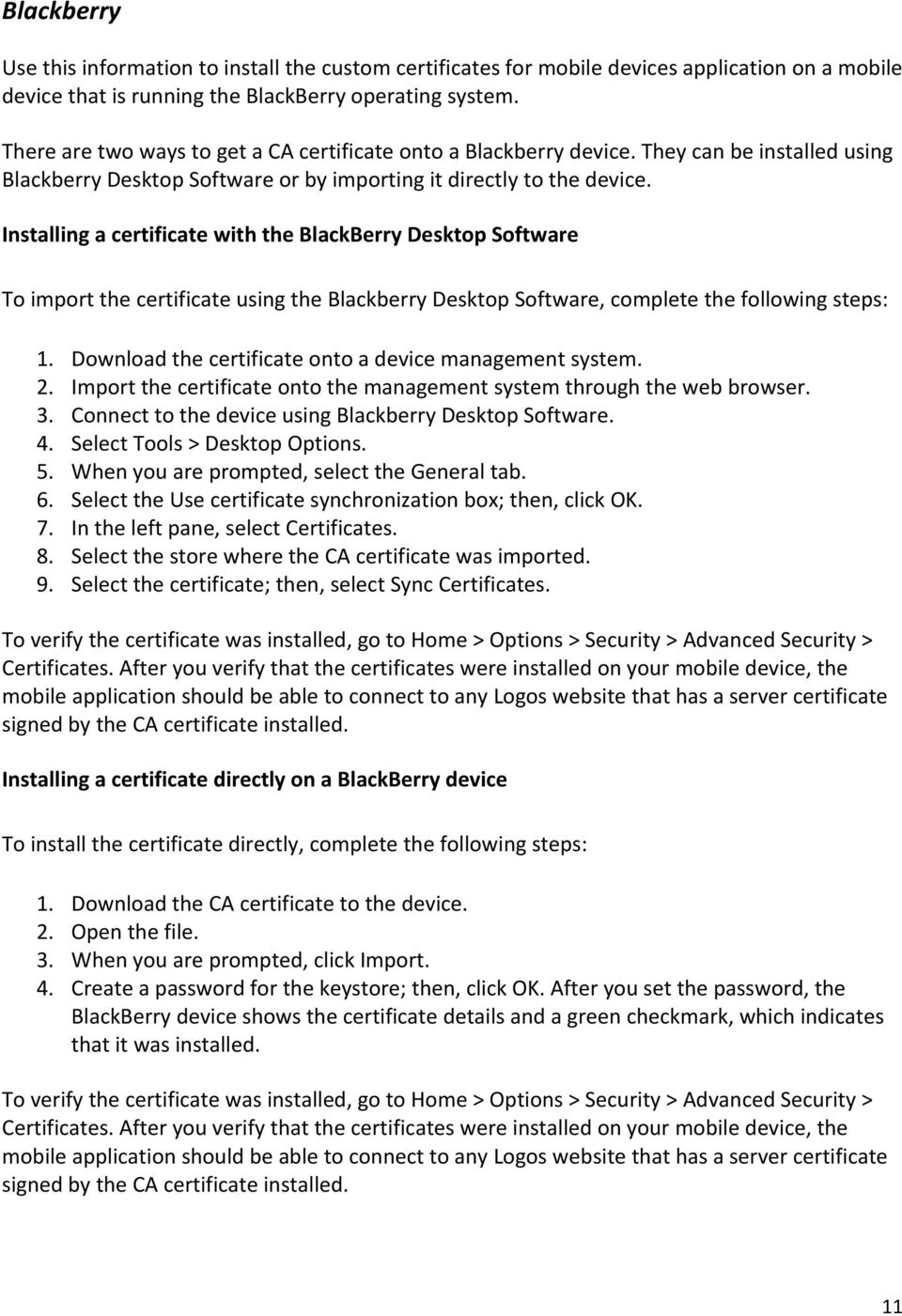 Installing a certificate with the BlackBerry Desktop Software To import the certificate using the Blackberry Desktop Software, complete the following steps: 1.