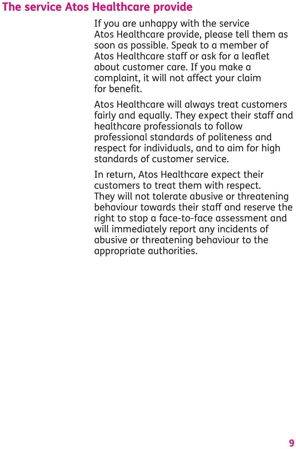 Atos Healthcare will always treat customers fairly and equally.