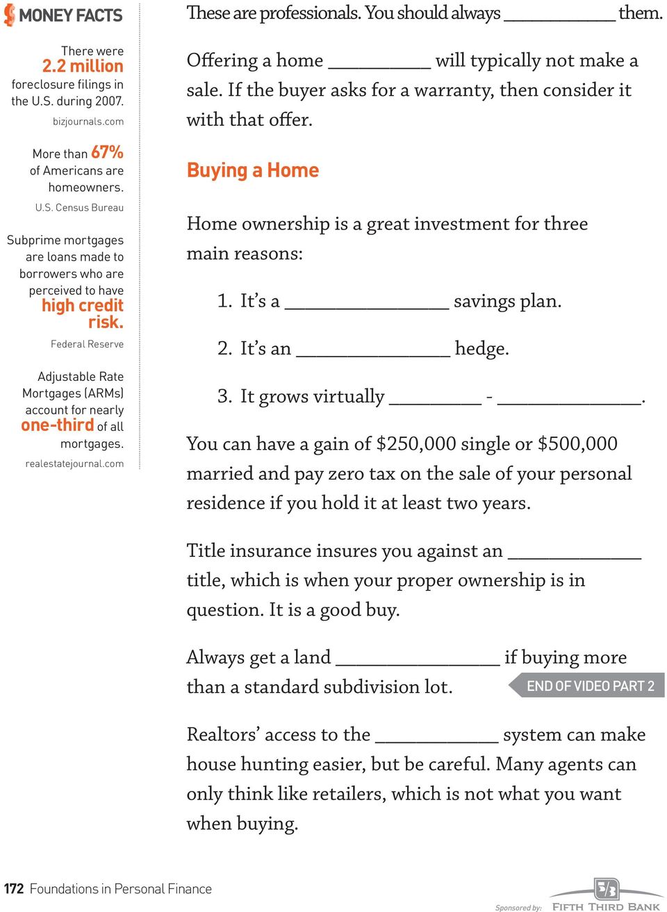 Federal Reserve Adjustable Rate Mortgages (ARMs) account for nearly one-third of all mortgages. realestatejournal.com Offering a home will typically not make a sale.