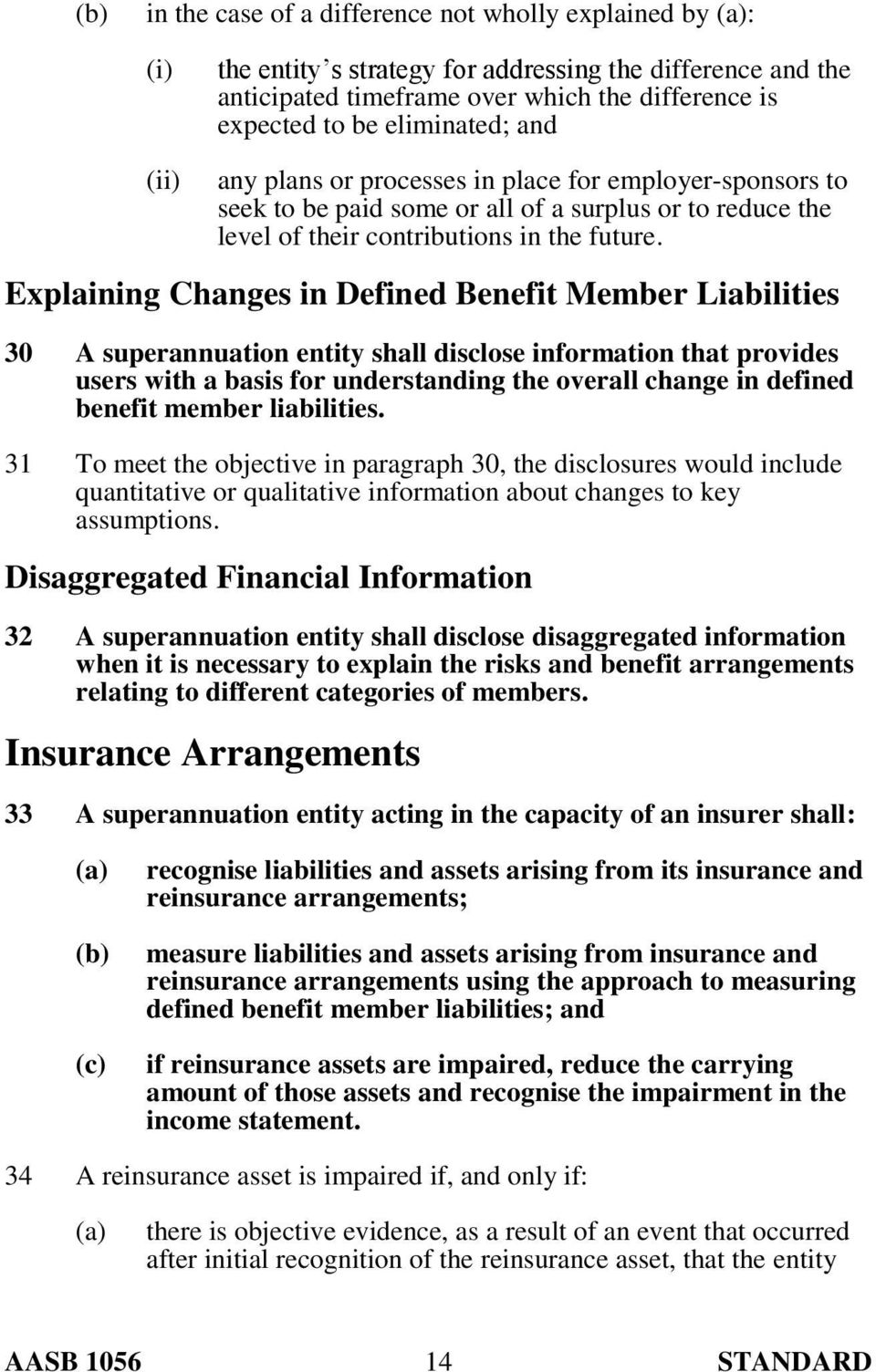 Explaining Changes in Defined Benefit Member Liabilities 30 A superannuation entity shall disclose information that provides users with a basis for understanding the overall change in defined benefit