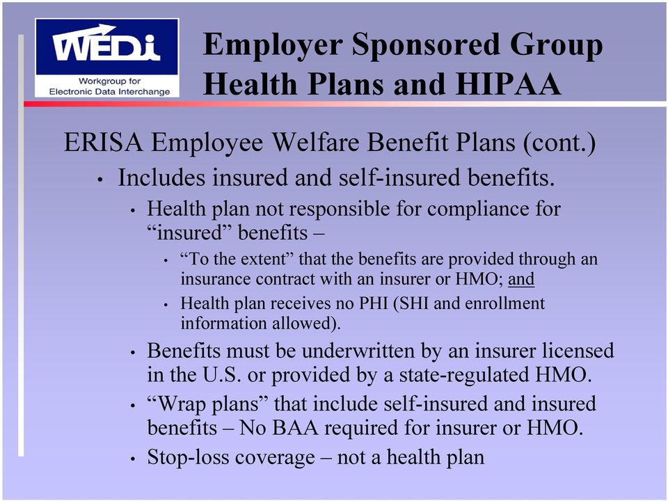 with an insurer or HMO; and Health plan receives no PHI (SHI and enrollment information allowed).