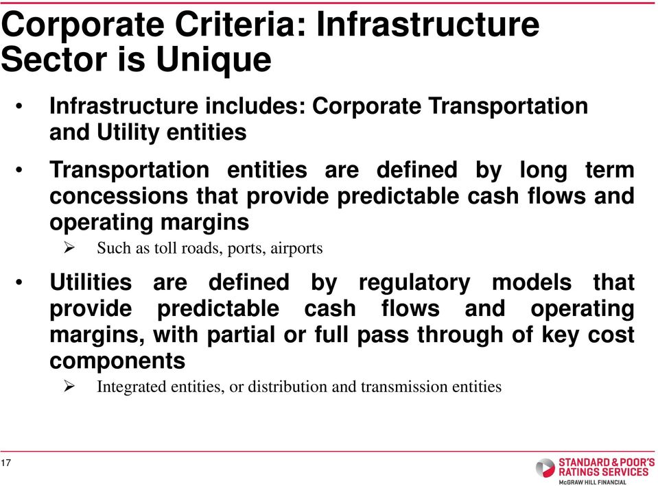 as toll roads, ports, airports Utilities are defined by regulatory models that provide predictable cash flows and operating