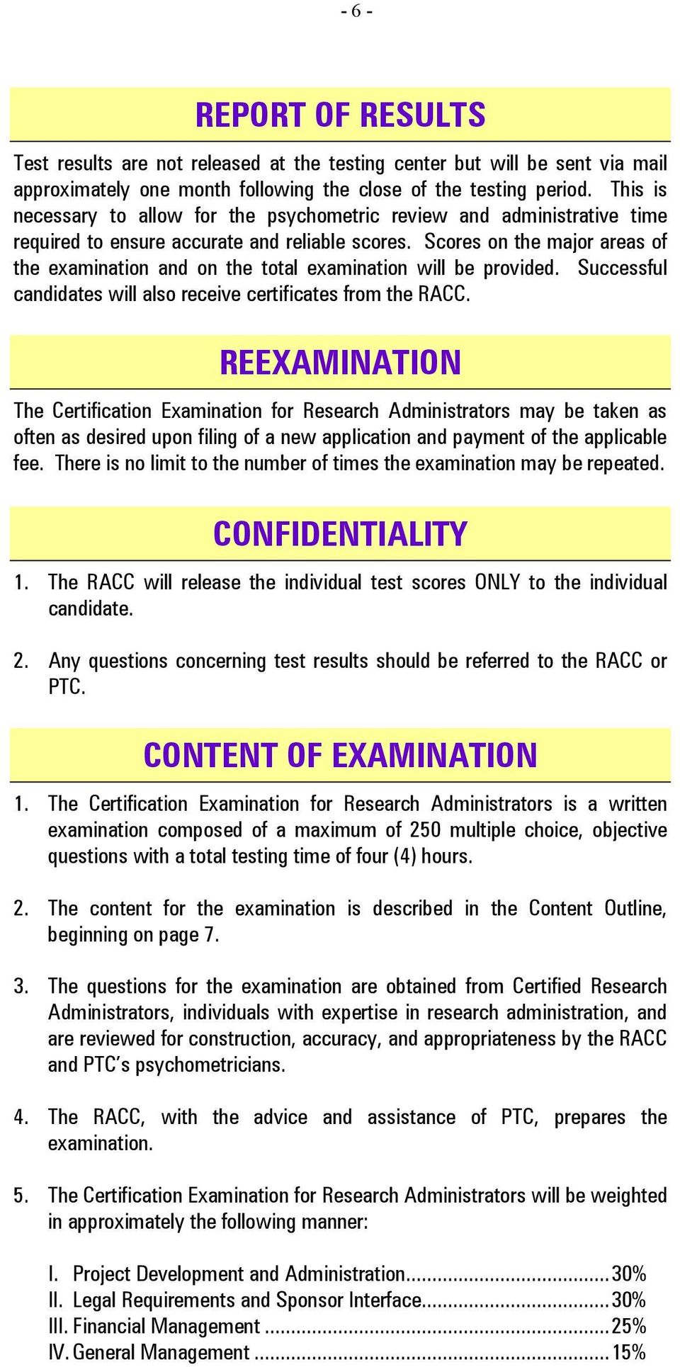 Scores on the major areas of the examination and on the total examination will be provided. Successful candidates will also receive certificates from the RACC.