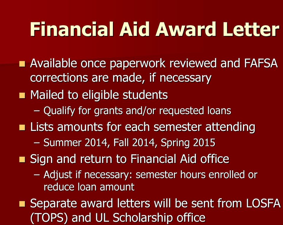 attending Summer 2014, Fall 2014, Spring 2015 Sign and return to Financial Aid office Adjust if necessary: