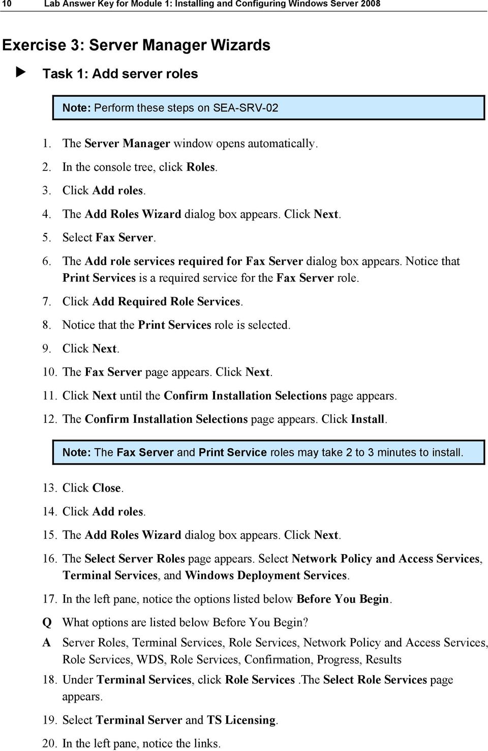 The Add role services required for Fax Server dialog box appears. Notice that Print Services is a required service for the Fax Server role. 7. Click Add Required Role Services. 8.