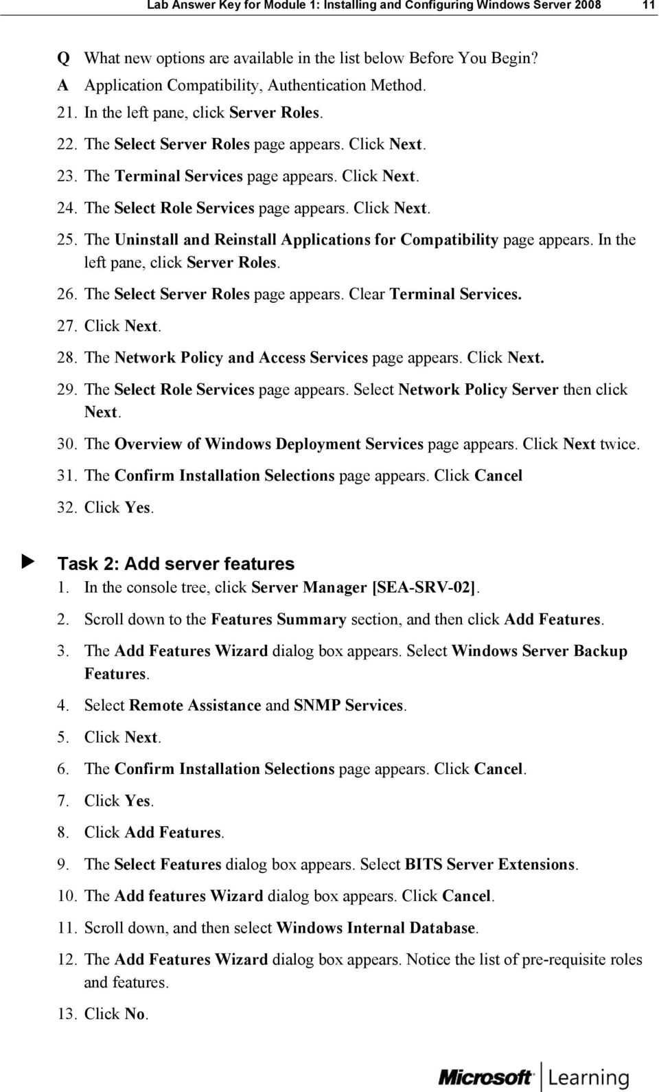 Click Next. 25. The Uninstall and Reinstall Applications for Compatibility page appears. In the left pane, click Server Roles. 26. The Select Server Roles page appears. Clear Terminal Services. 27.