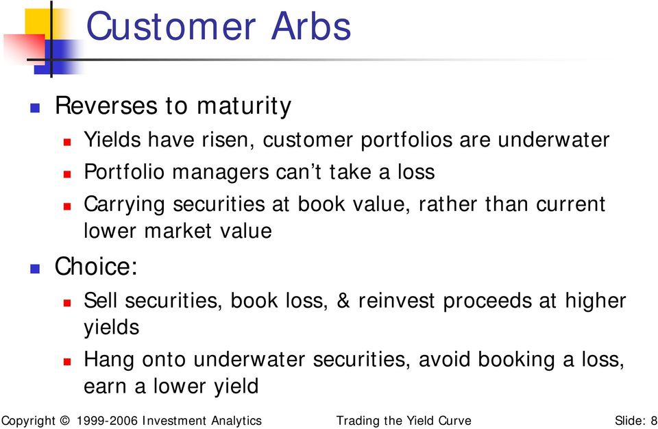 Choice: Sell securities, book loss, & reinvest proceeds at higher yields Hang onto underwater