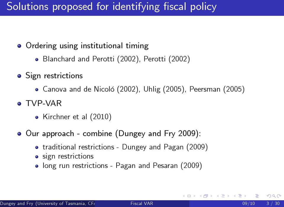 (Dungey and Fry 29): traditional restrictions - Dungey and Pagan (29) sign restrictions long run restrictions - Pagan and