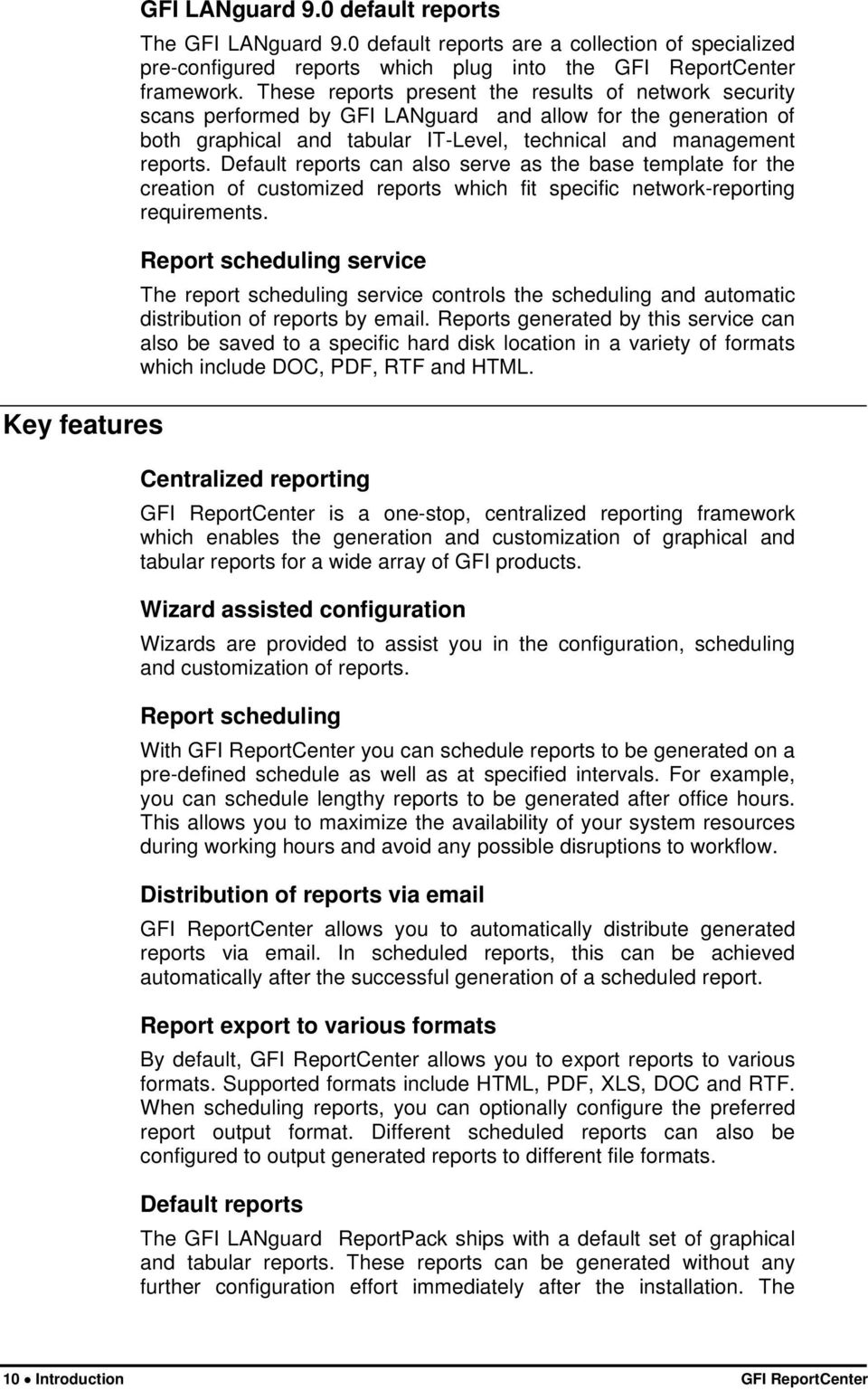 Default reports can also serve as the base template for the creation of customized reports which fit specific network-reporting requirements.