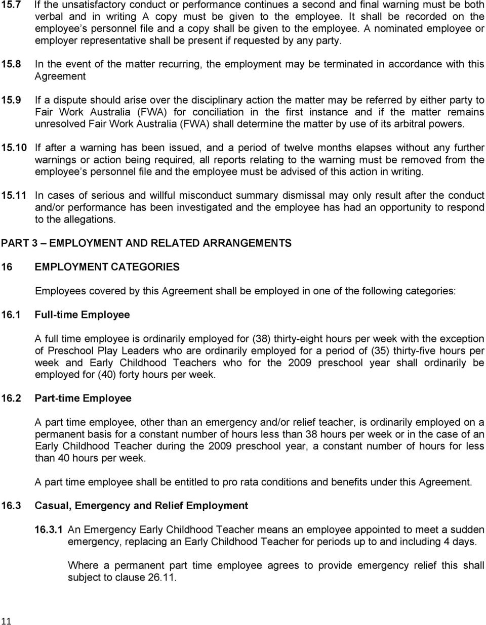 8 In the event of the matter recurring, the employment may be terminated in accordance with this Agreement 15.