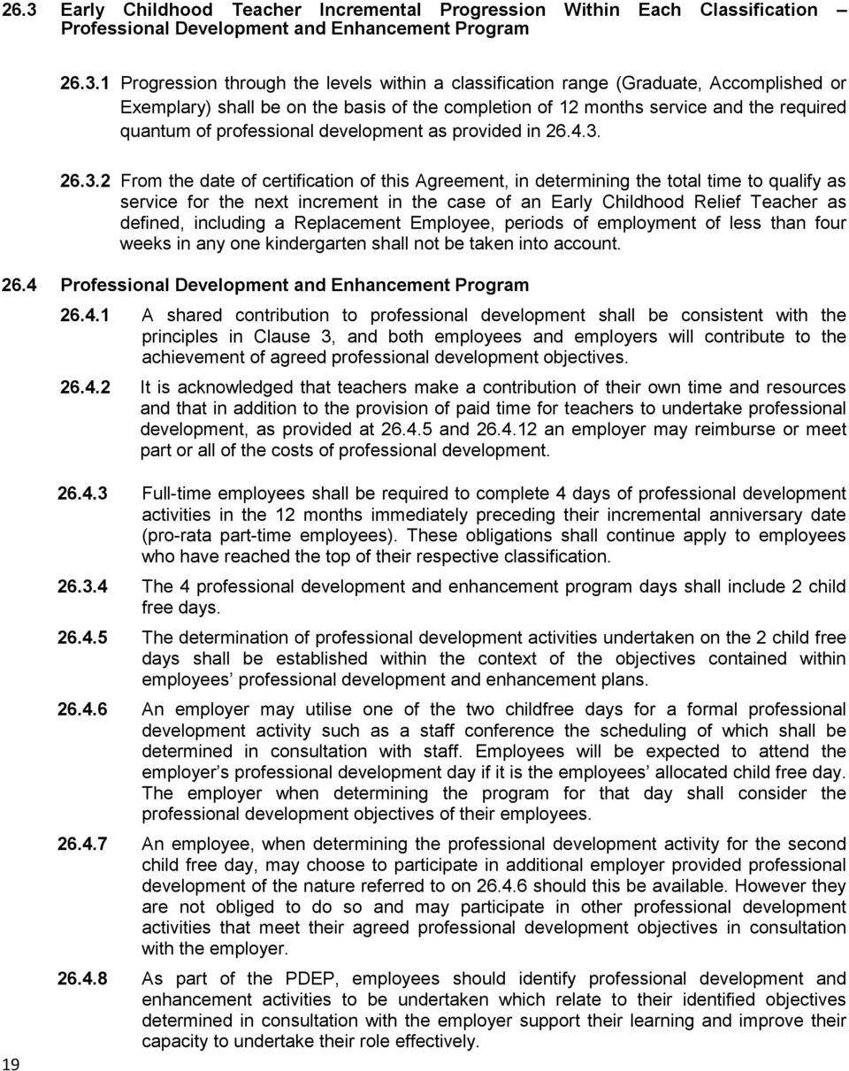 26.3.2 From the date of certification of this Agreement, in determining the total time to qualify as service for the next increment in the case of an Early Childhood Relief Teacher as defined,