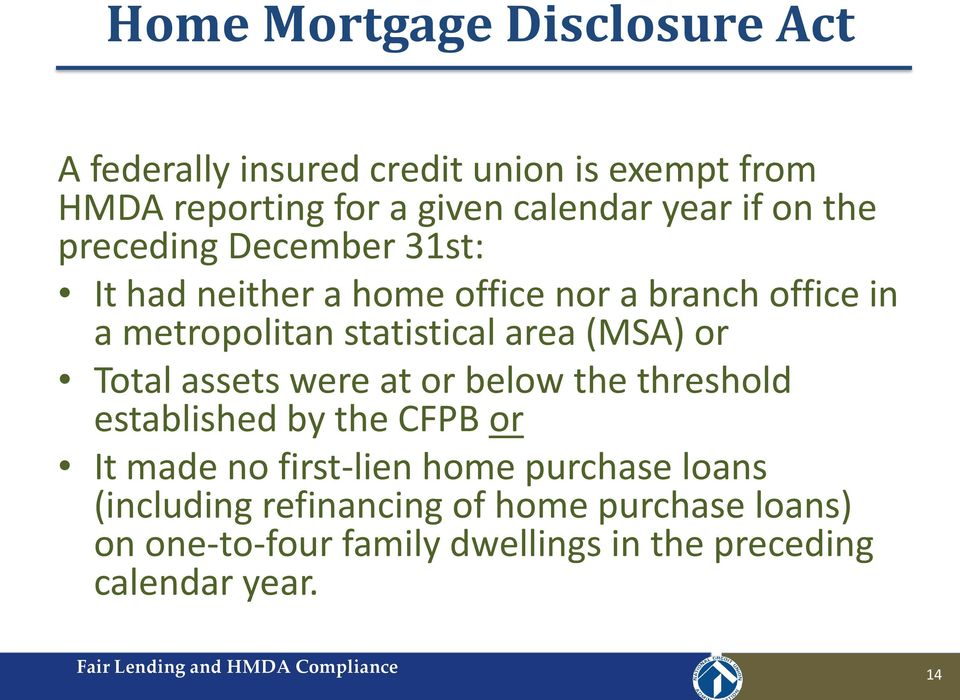 area (MSA) or Total assets were at or below the threshold established by the CFPB or It made no first-lien home