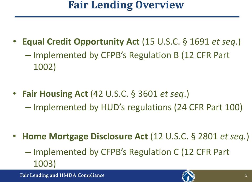 ) Implemented by HUD s regulations (24 CFR Part 100) Home Mortgage Disclosure Act