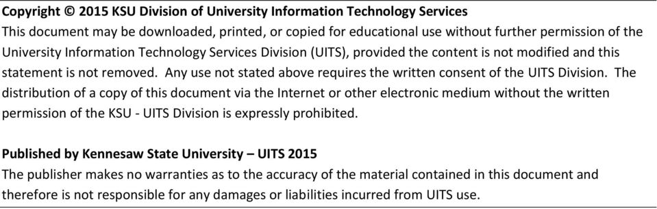 The distribution of a copy of this document via the Internet or other electronic medium without the written permission of the KSU - UITS Division is expressly prohibited.