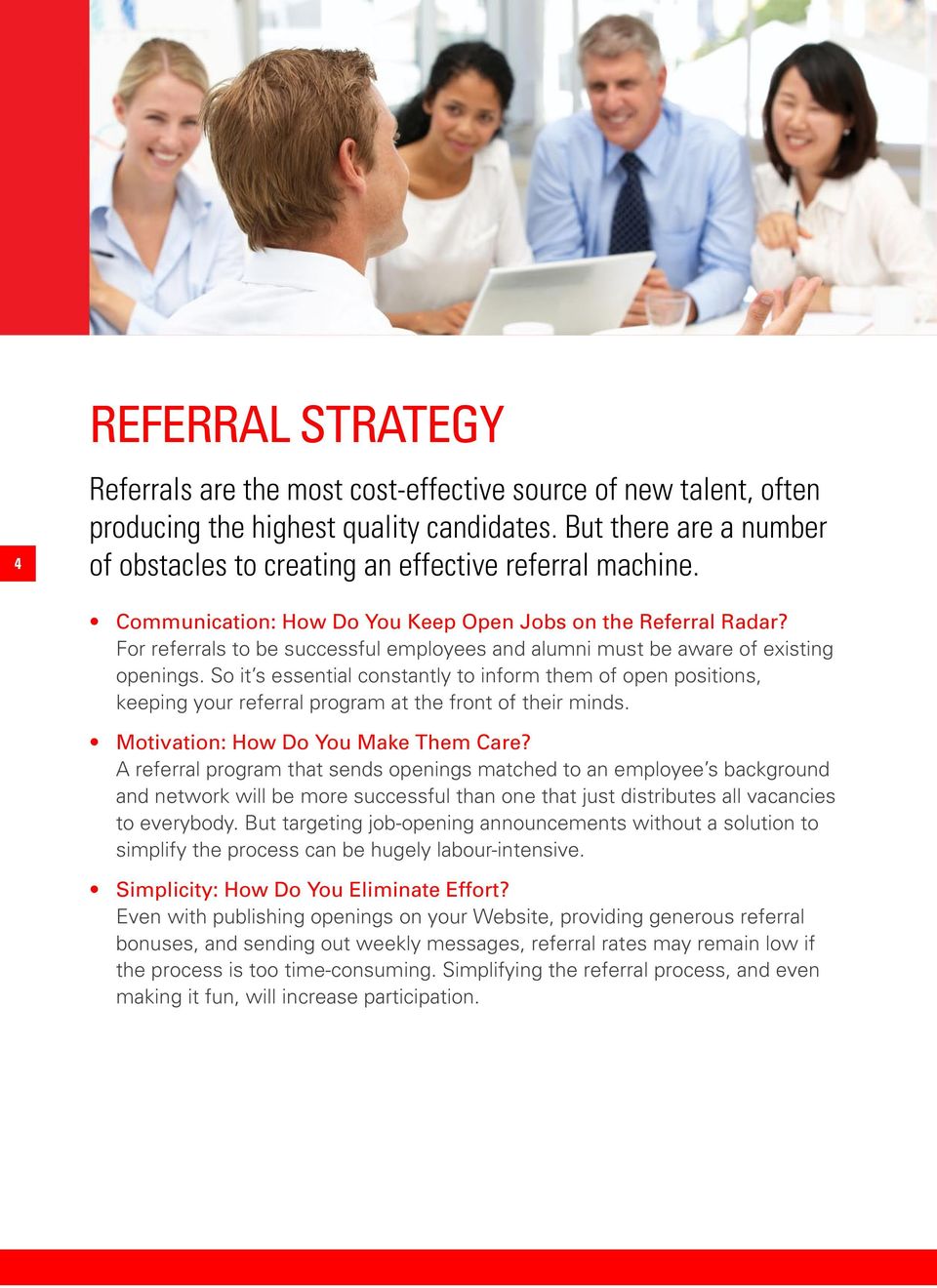 For referrals to be successful employees and alumni must be aware of existing openings.