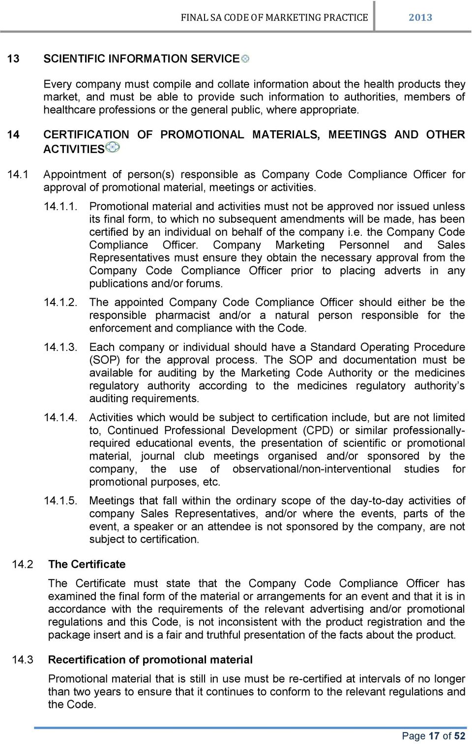 1 Appointment of person(s) responsible as Company Code Compliance Officer for approval of promotional material, meetings or activities. 14.1.1. Promotional material and activities must not be
