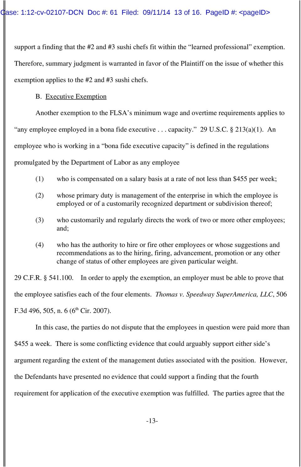 Executive Exemption Another exemption to the FLSA s minimum wage and overtime requirements applies to any employee employed in a bona fide executive... capacity. 29 U.S.C. 213(a)(1).