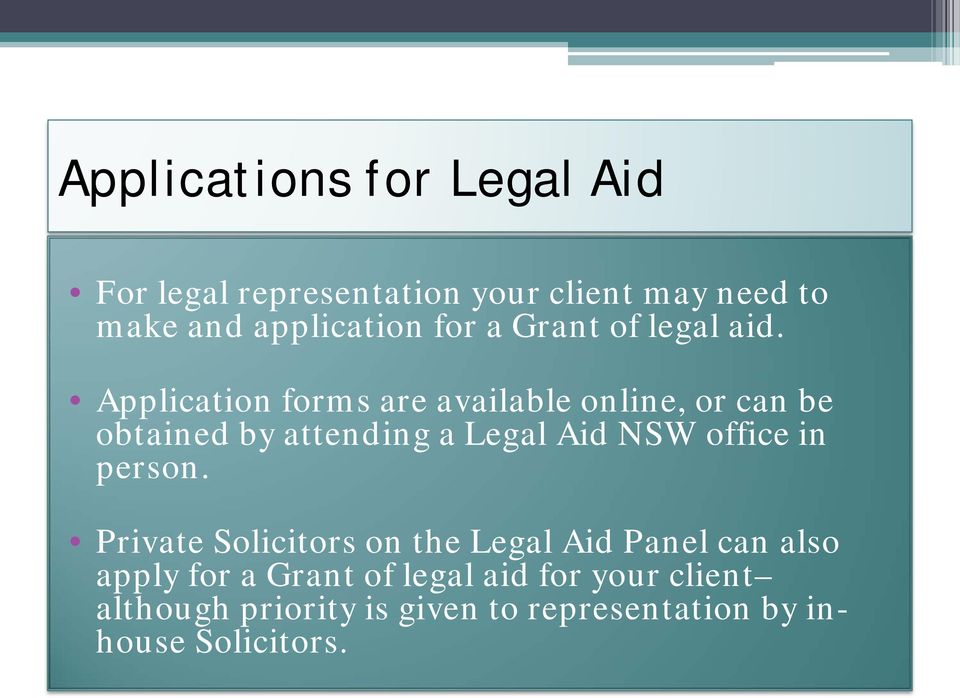 Application forms are available online, or can be obtained by attending a Legal Aid NSW office in